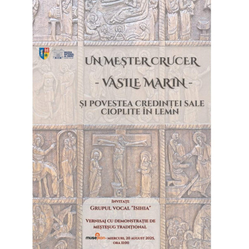 Miercuri: Vernisajul expoziției „Un meșter crucer – Vasile Marin – și povestea credinței sale cioplite în lemn”, la Museikon
